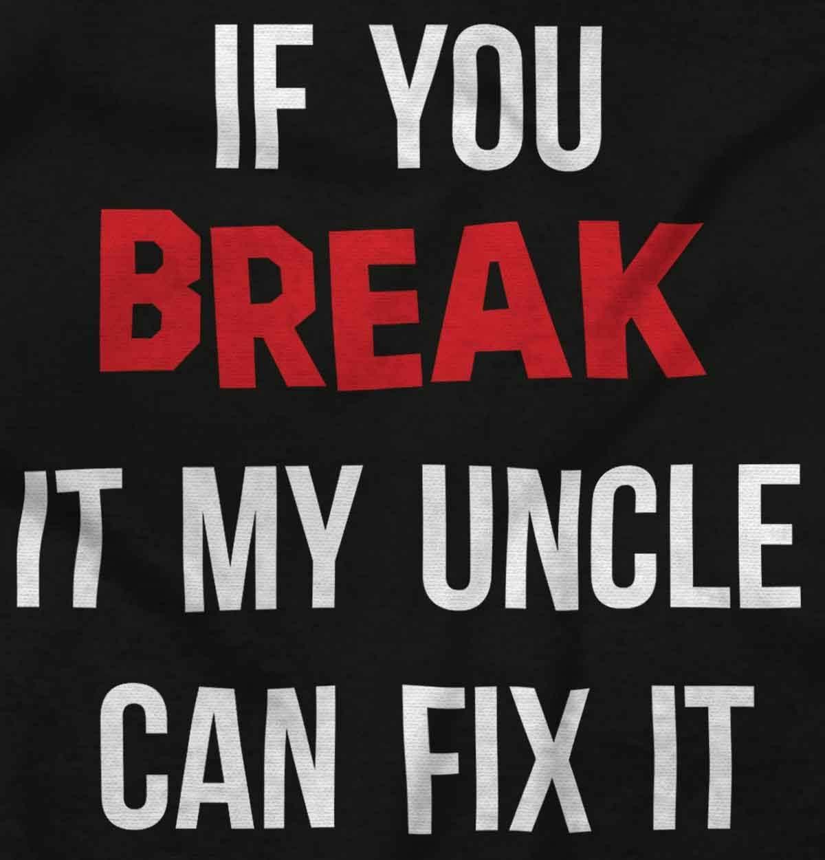 imageBrisco Brands You Break It My Uncle Can Fix It Baby Romper Boys or GirlsBlack