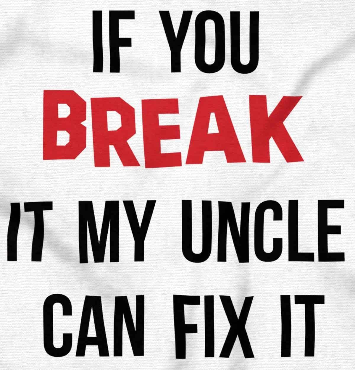 imageBrisco Brands You Break It My Uncle Can Fix It Baby Romper Boys or GirlsWhite
