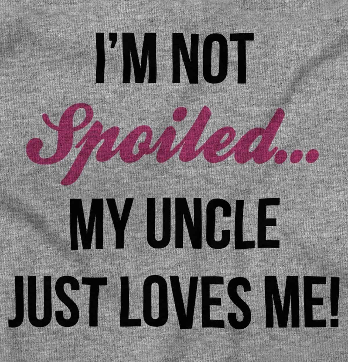imageIm Not Spoiled Uncle Just Loves Me Baby Bodysuit Jumper GirlsHeather