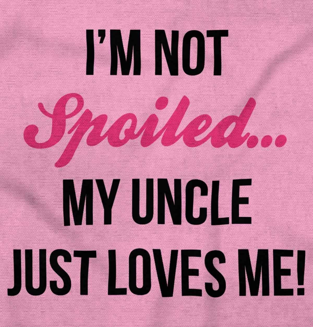 imageIm Not Spoiled Uncle Just Loves Me Baby Bodysuit Jumper GirlsPink