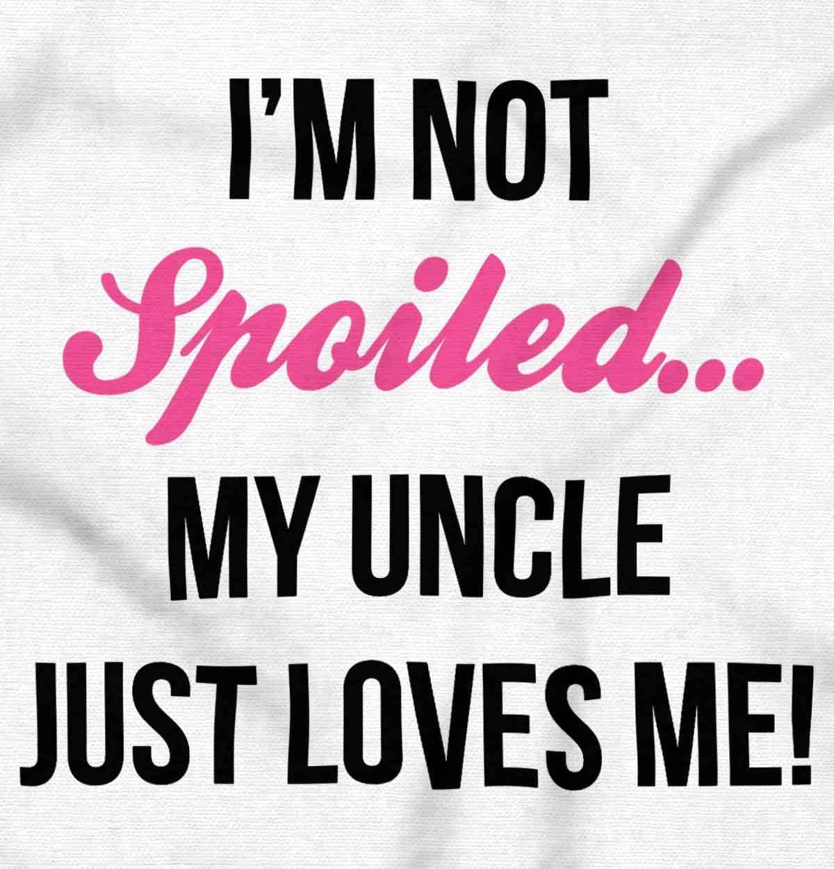 imageIm Not Spoiled Uncle Just Loves Me Baby Bodysuit Jumper GirlsWhite