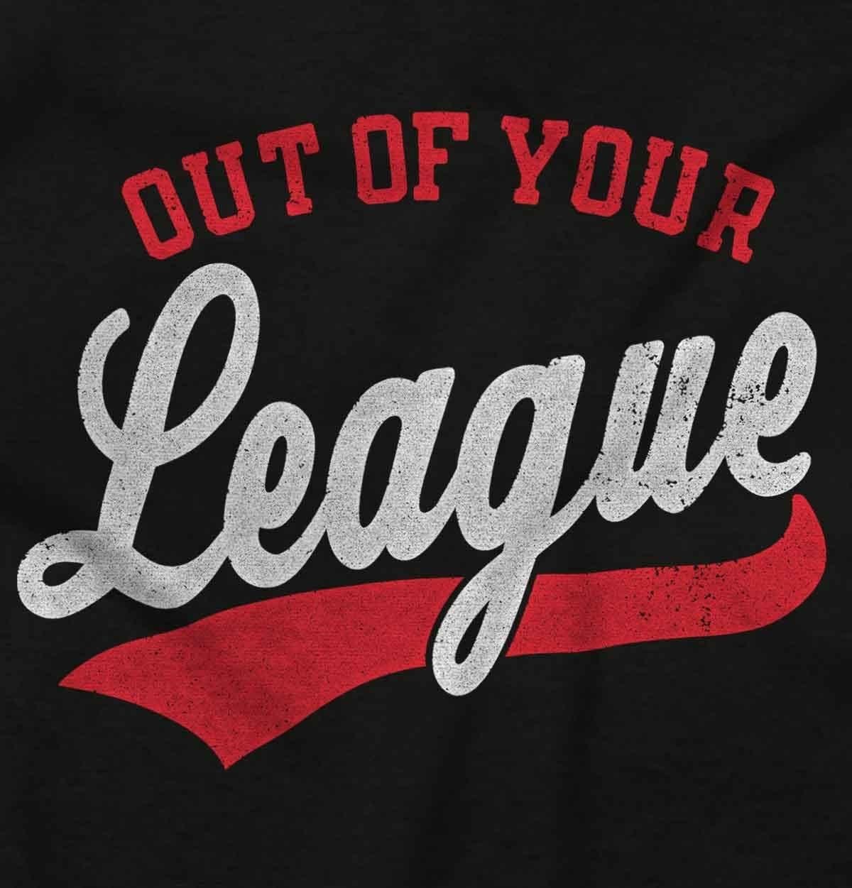 imageOut of Your League Funny Dating Graphic T Shirt Men or WomenBlack