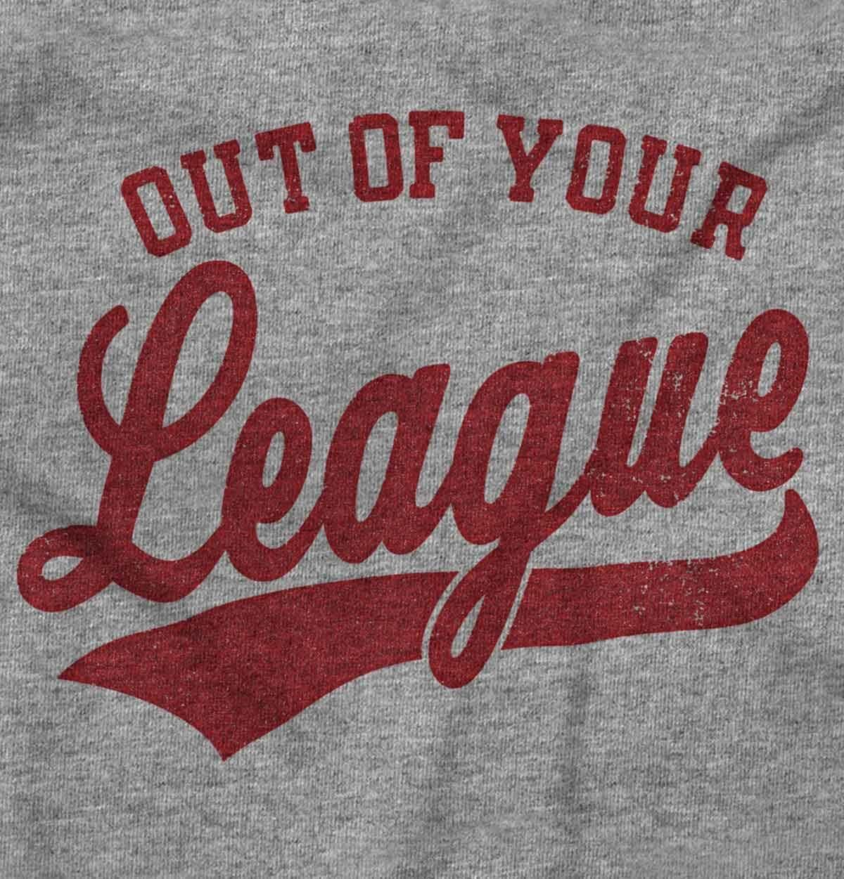 imageOut of Your League Funny Dating Graphic T Shirt Men or WomenSport Grey