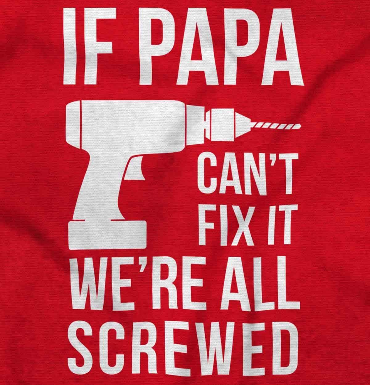 imagePapa Cant Fix It Were All Screwed Toddler Boy Girl T ShirtRed