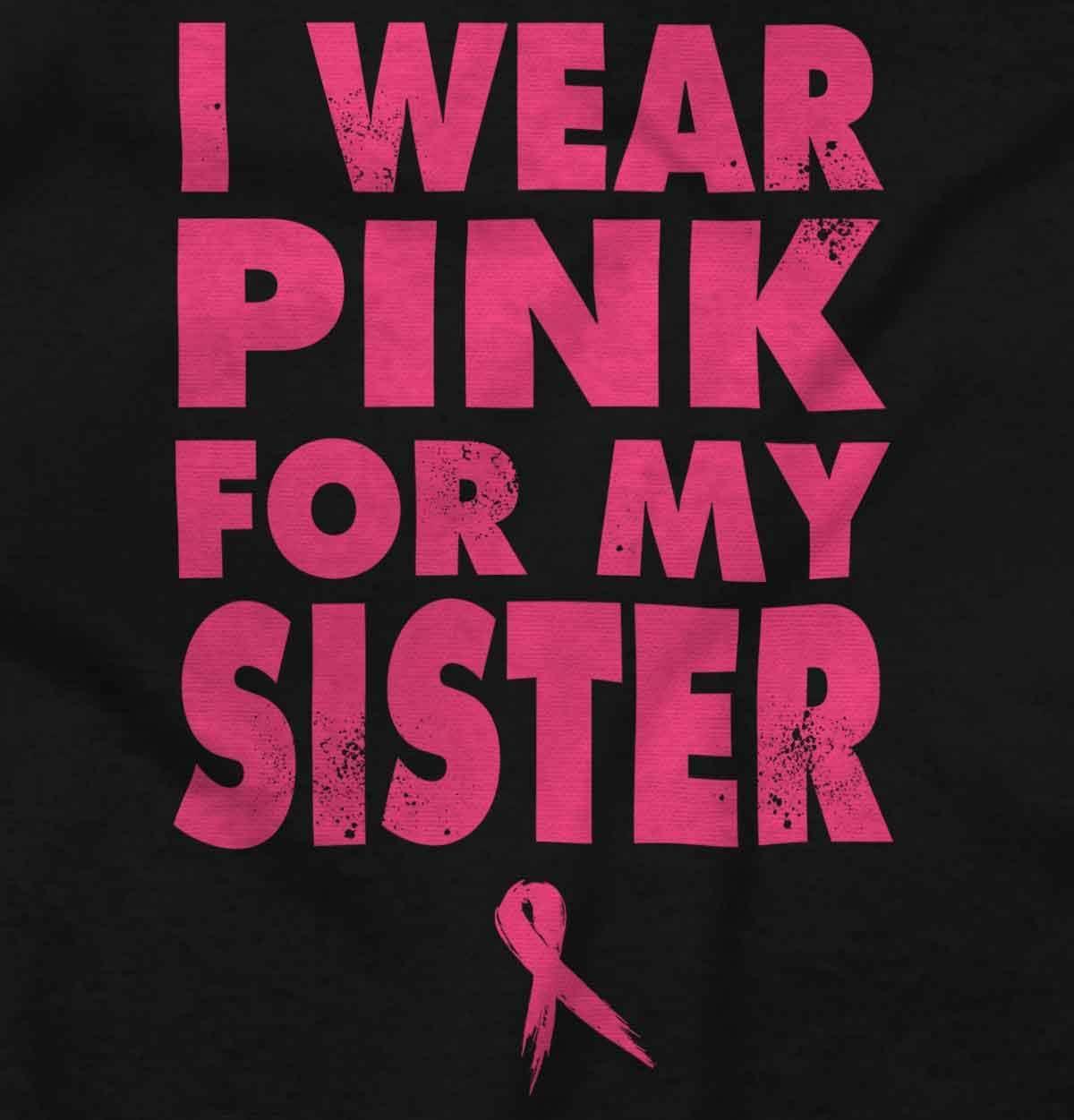 imageWear Pink for My Sister Breast Cancer Graphic T Shirt Men or WomenBlack