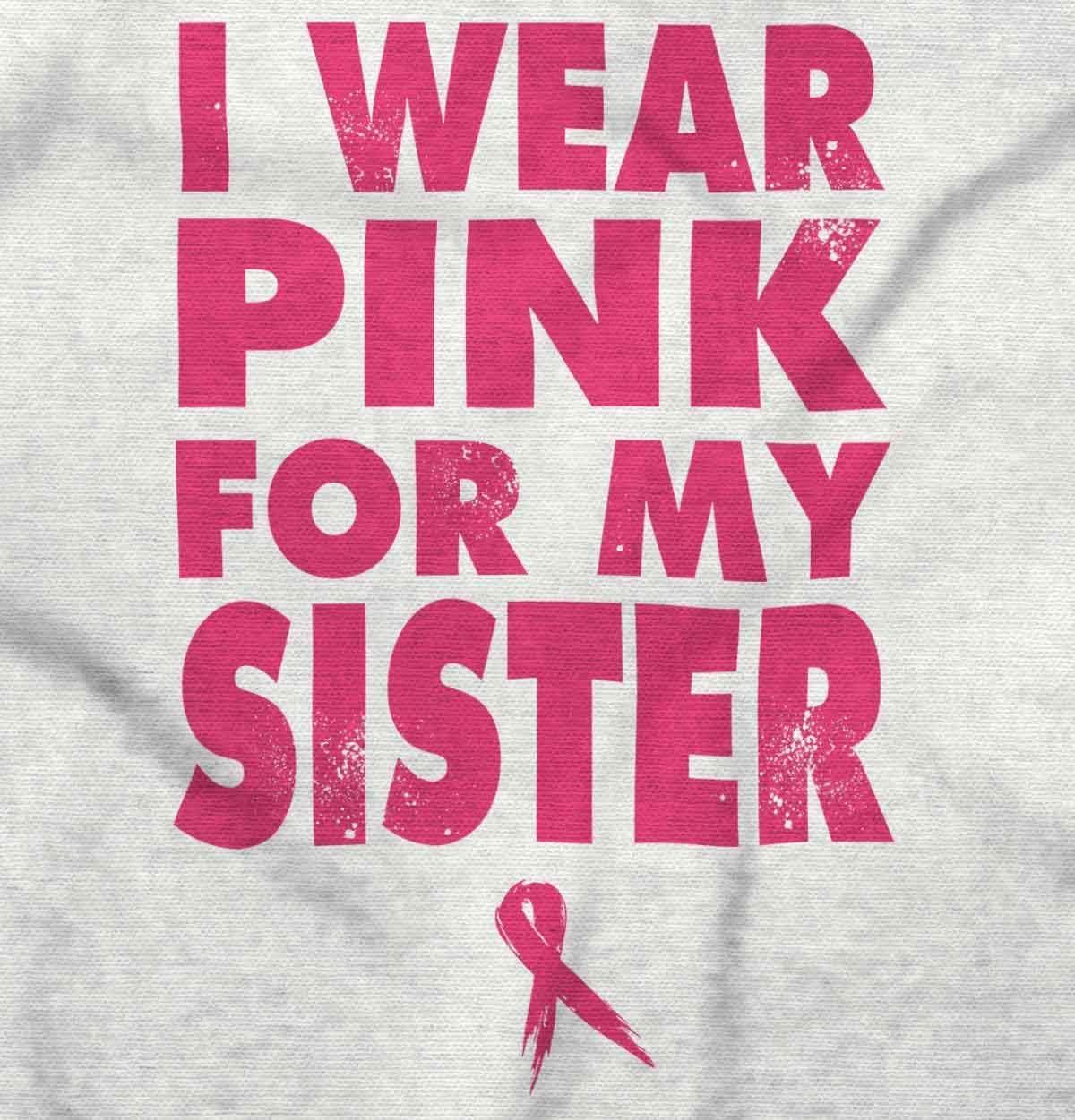 imageWear Pink for My Sister Breast Cancer Graphic T Shirt Men or WomenWhite