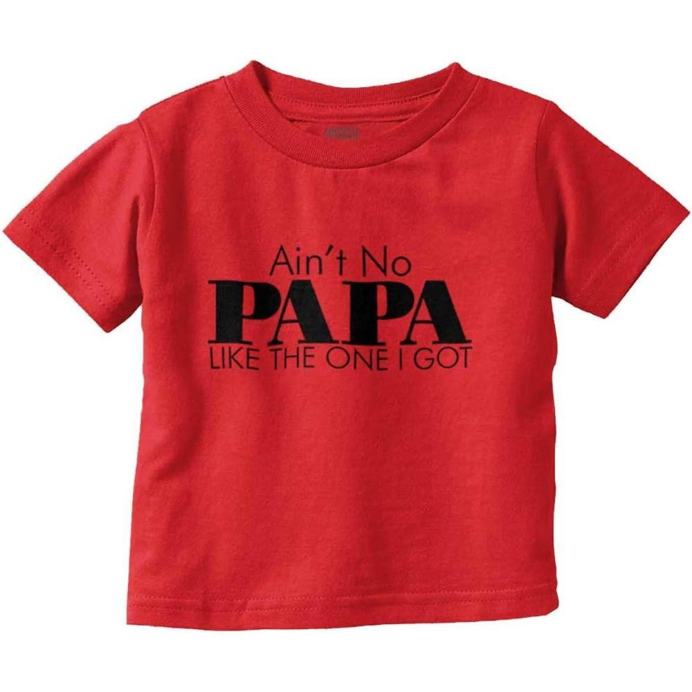 imageAint No Papa Like The One I Got Toddler Boy Girl T ShirtRed