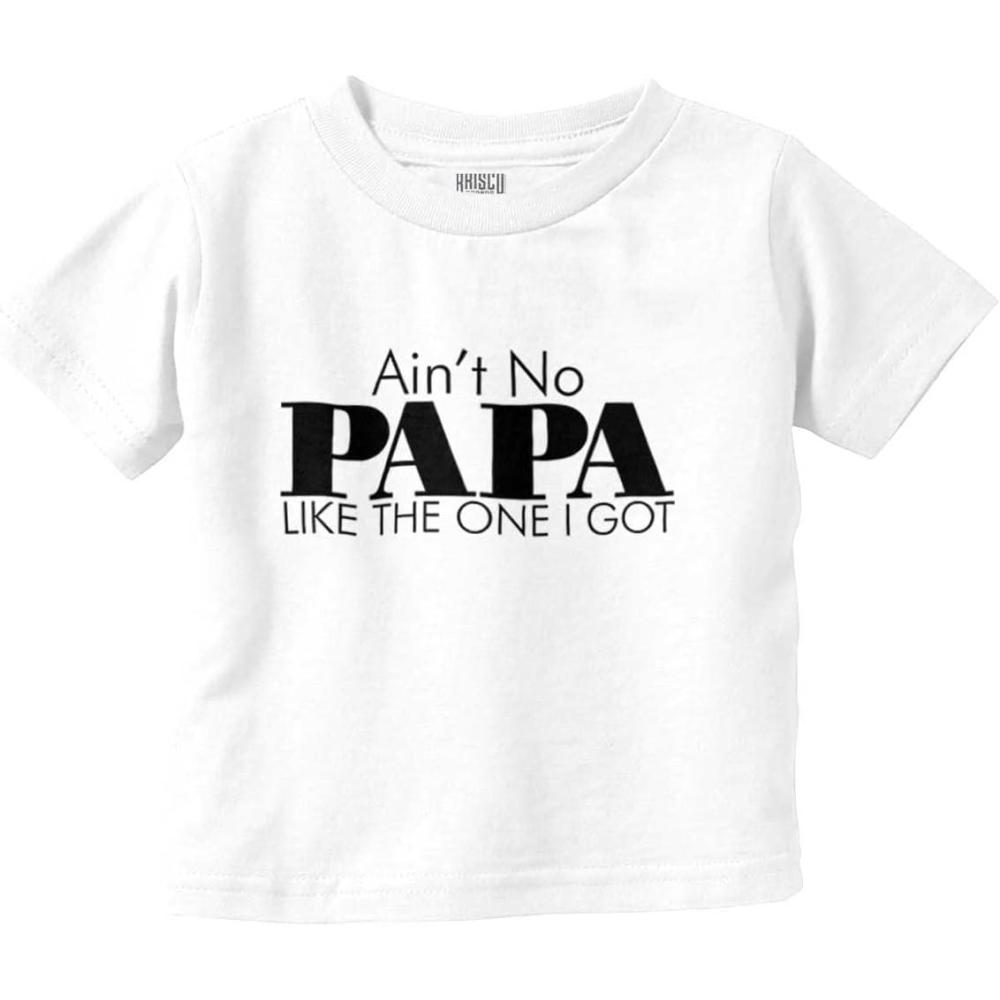imageAint No Papa Like The One I Got Toddler Boy Girl T ShirtWhite