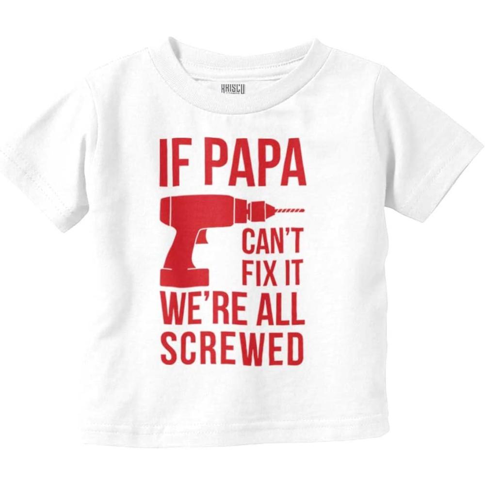 imagePapa Cant Fix It Were All Screwed Toddler Boy Girl T ShirtWhite