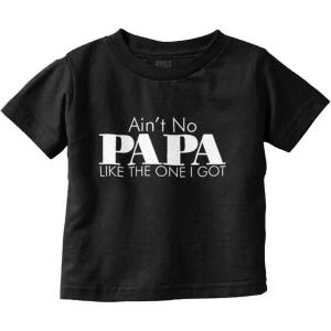 Ain’t No Papa Like The One I Got Toddler Boy Girl T Shirt(Black)
