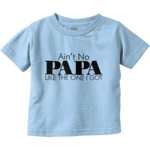 Ain’t No Papa Like The One I Got Toddler Boy Girl T Shirt(Light Blue)