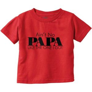 Ain’t No Papa Like The One I Got Toddler Boy Girl T Shirt(Red)