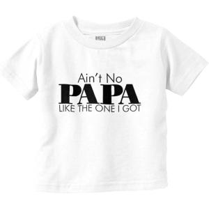 Ain’t No Papa Like The One I Got Toddler Boy Girl T Shirt(White)