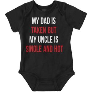 Brisco Brands Dad Is Taken But Uncle Is Single Baby Romper Boys or Girls(Black)