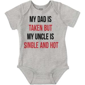 Brisco Brands Dad Is Taken But Uncle Is Single Baby Romper Boys or Girls(Heather)