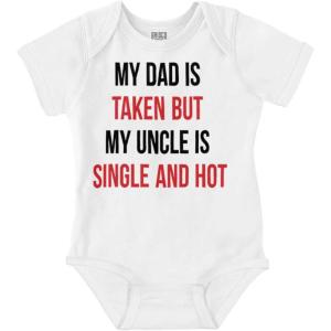 Brisco Brands Dad Is Taken But Uncle Is Single Baby Romper Boys or Girls(White)