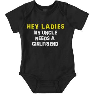 Brisco Brands Hey Ladies Uncle Needs A Girlfriend Baby Romper Boys or Girls(Black)