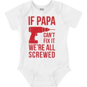 Brisco Brands Papa Can’t Fix It We’re All Screwed Baby Romper Boys or Girls(White)