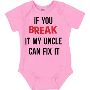 Brisco Brands You Break It My Uncle Can Fix It Baby Romper Boys or Girls(Pink)