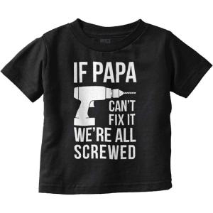 Papa Can’t Fix It We’re All Screwed Toddler Boy Girl T Shirt(Black)