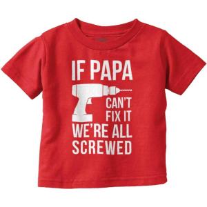 Papa Can’t Fix It We’re All Screwed Toddler Boy Girl T Shirt(Red)