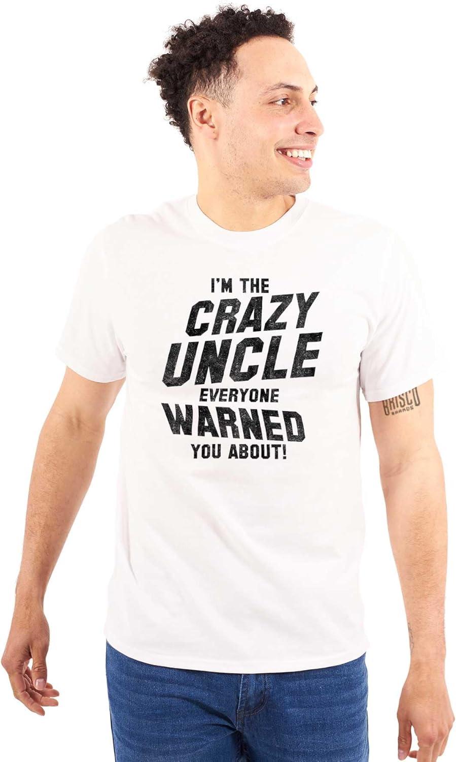 imageBrisco Brands Crazy Uncle Everyone Warned About Mens Graphic T Shirt TeesWhite