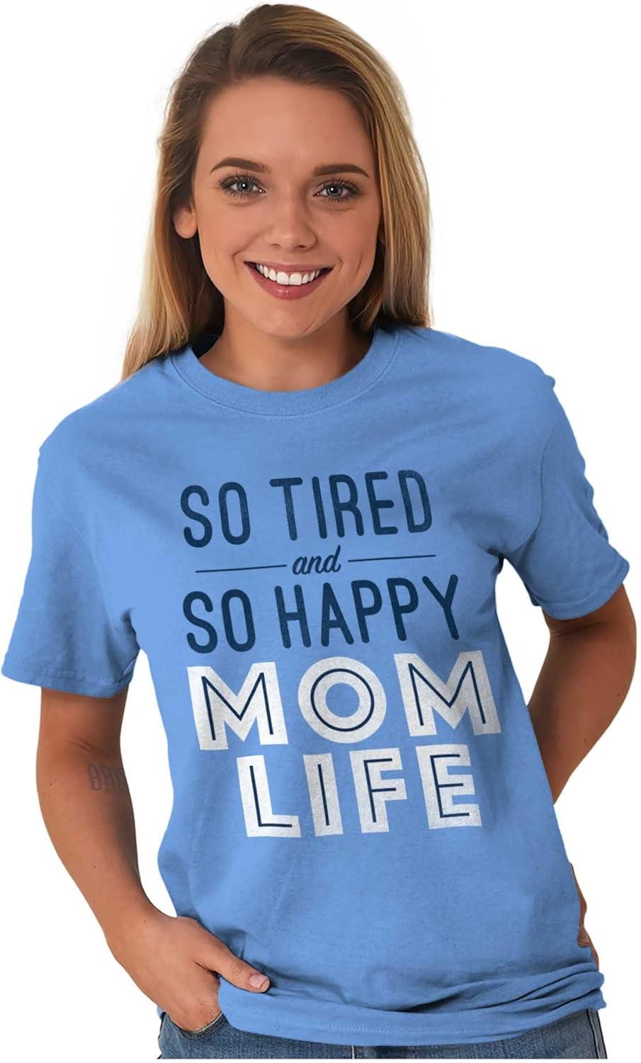imageBrisco Brands So Tired and So Happy Mom Life Best Womens Graphic T Shirt TeesCarolina Blue