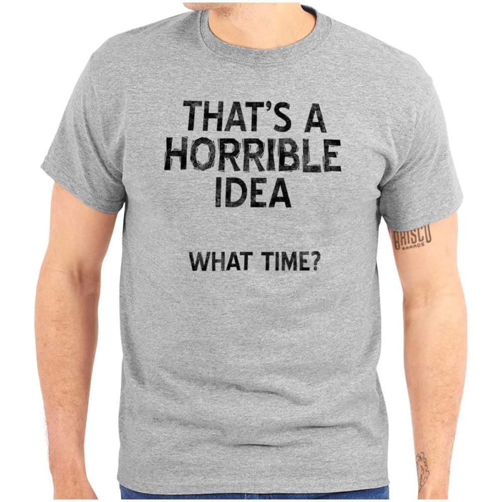 imageFunny What Time T Shirt  Thats a Horrible Idea Sarcastic Dad Joke Graphic Tee Humor Cotton Unisex Novelty GiftSport Grey
