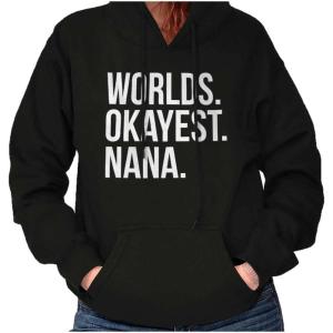 Brisco Brands Worlds Okayest Nana Grandmother Funny Hoodie Sweatshirt Women(Black)