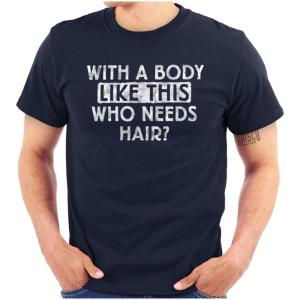 Funny Bald Joke T Shirt for Men – with a Body Like This Who Needs Hair Graphic Tee – Dad BOD Humor Gift(Navy)