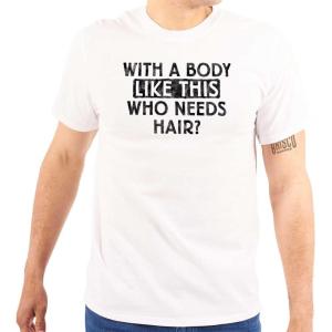 Funny Bald Joke T Shirt for Men – with a Body Like This Who Needs Hair Graphic Tee – Dad BOD Humor Gift(White)