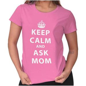 Keep Calm Ask Mom Funny Cute Mothers Womens Slim Fit Graphic Tee(Azalea)