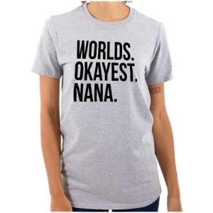 Worlds Okayest Nana Grandmother Funny Womens Graphic T Shirt Tees(Sport Grey)