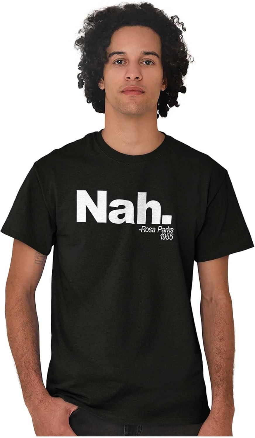 imageBrisco Brands Nah Rosa Parks Quote Black History Graphic T Shirt Men or WomenBlack
