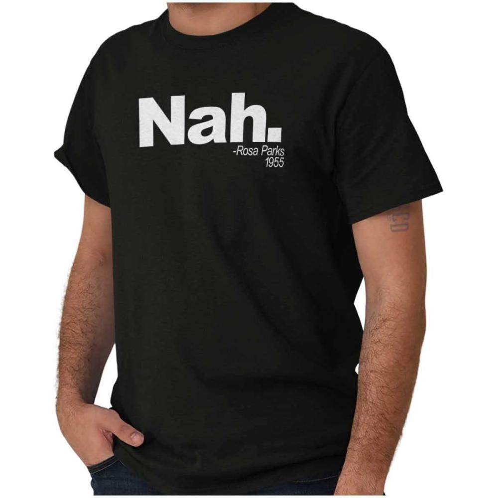 imageBrisco Brands Nah Rosa Parks Quote Black History Graphic T Shirt Men or WomenBlack