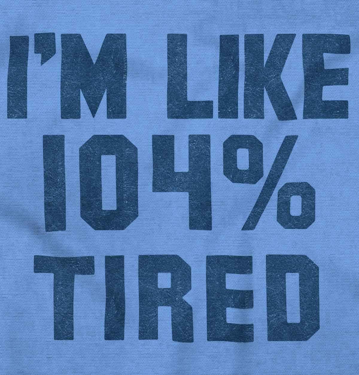 imageBrisco Brands Im Like 104 Percent Tired Lazy Day Hoodie Sweatshirt Women MenCarolina Blue