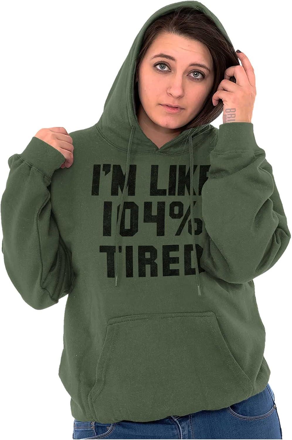 imageBrisco Brands Im Like 104 Percent Tired Lazy Day Hoodie Sweatshirt Women MenMilitary Green