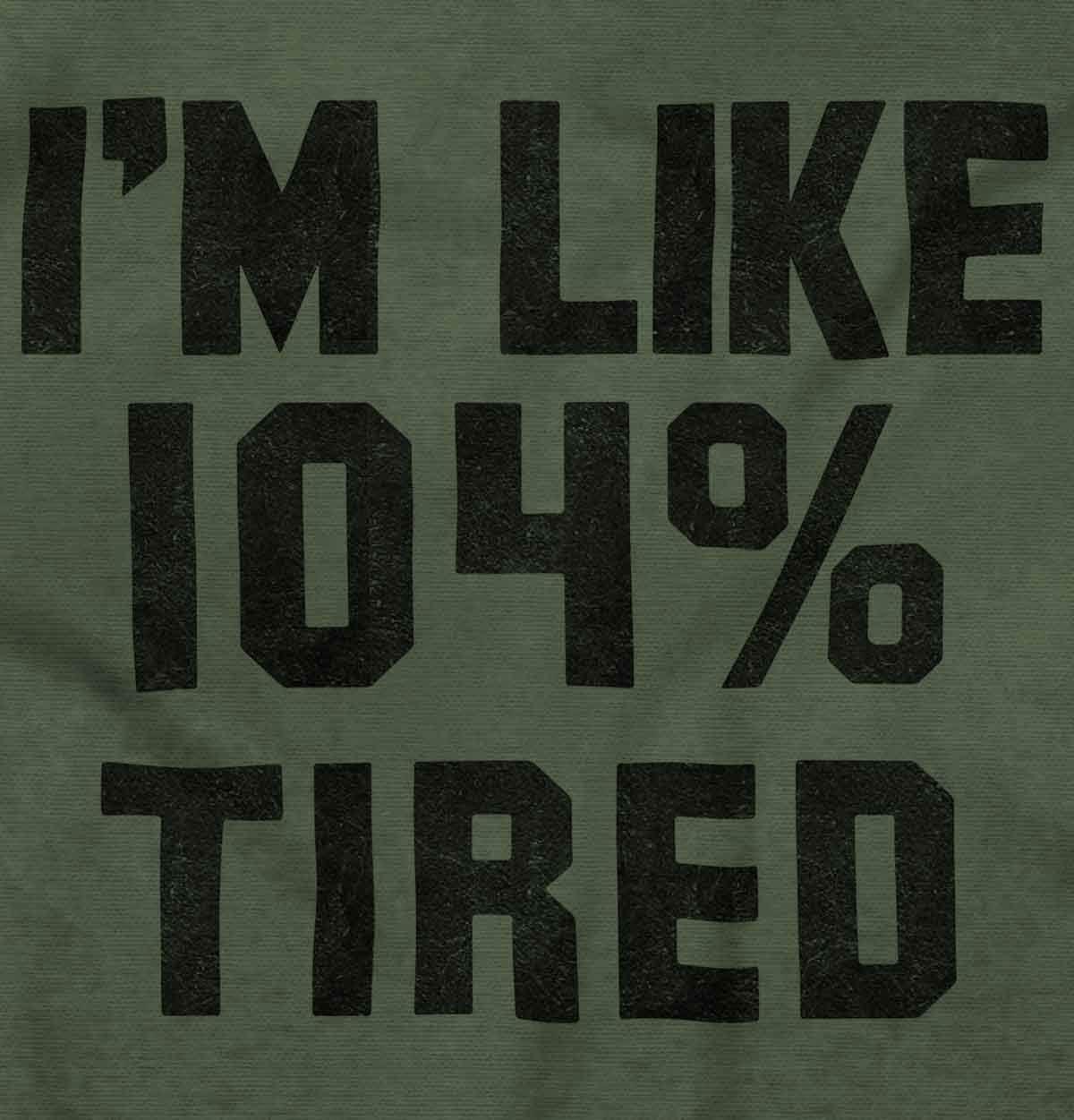 imageBrisco Brands Im Like 104 Percent Tired Lazy Day Hoodie Sweatshirt Women MenMilitary Green