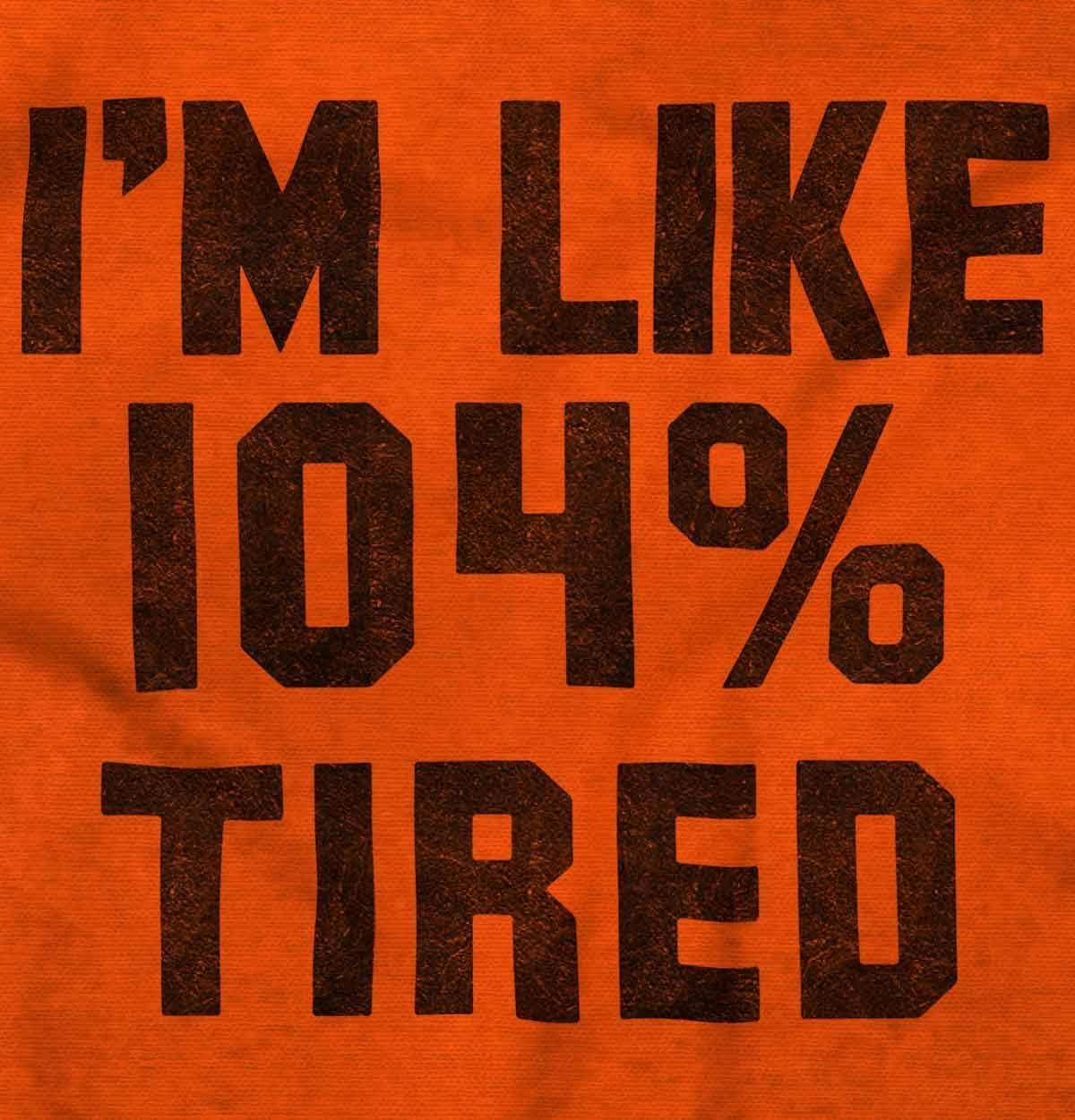 imageBrisco Brands Im Like 104 Percent Tired Lazy Day Hoodie Sweatshirt Women MenOrange