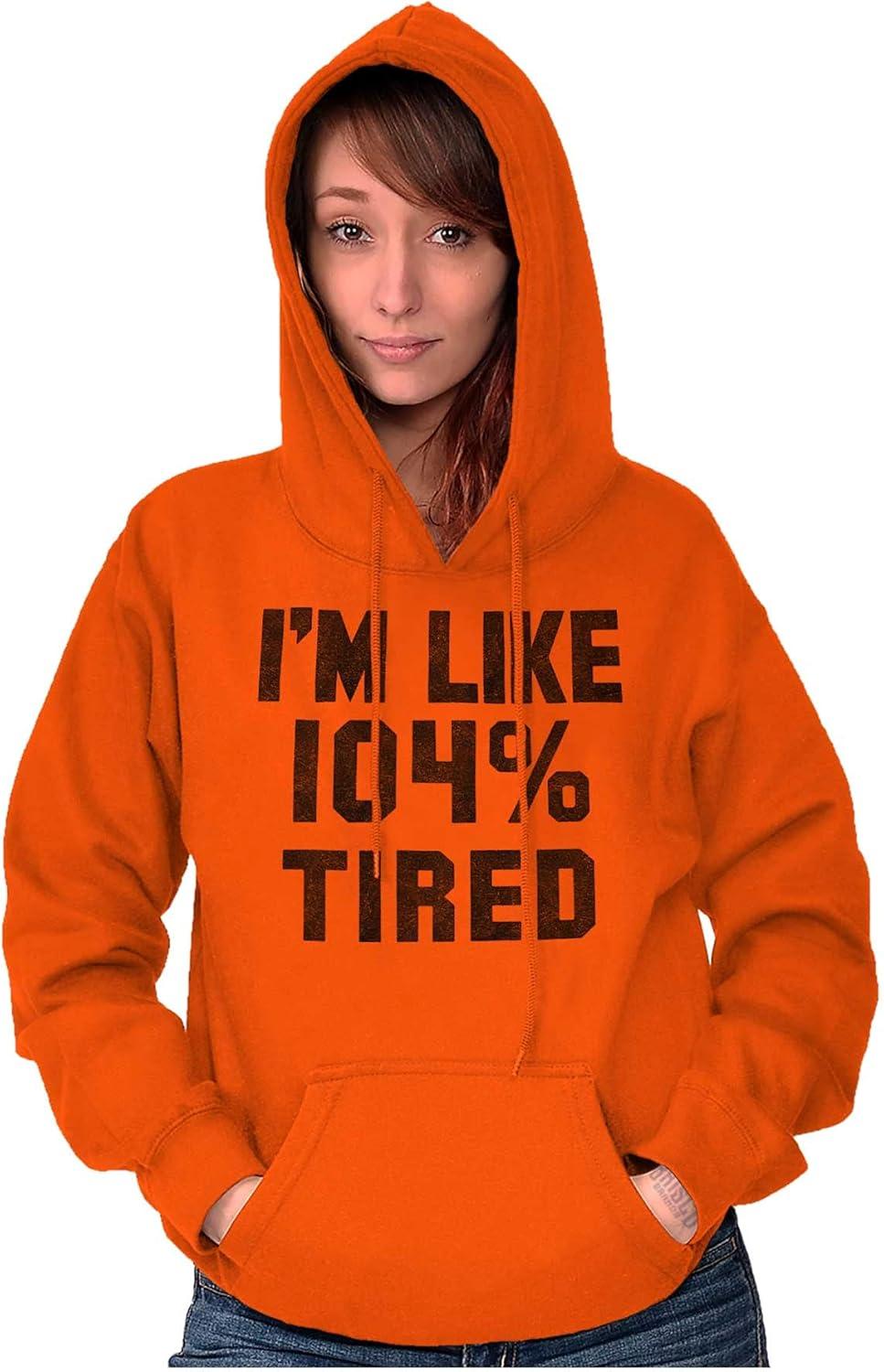 imageBrisco Brands Im Like 104 Percent Tired Lazy Day Hoodie Sweatshirt Women MenOrange
