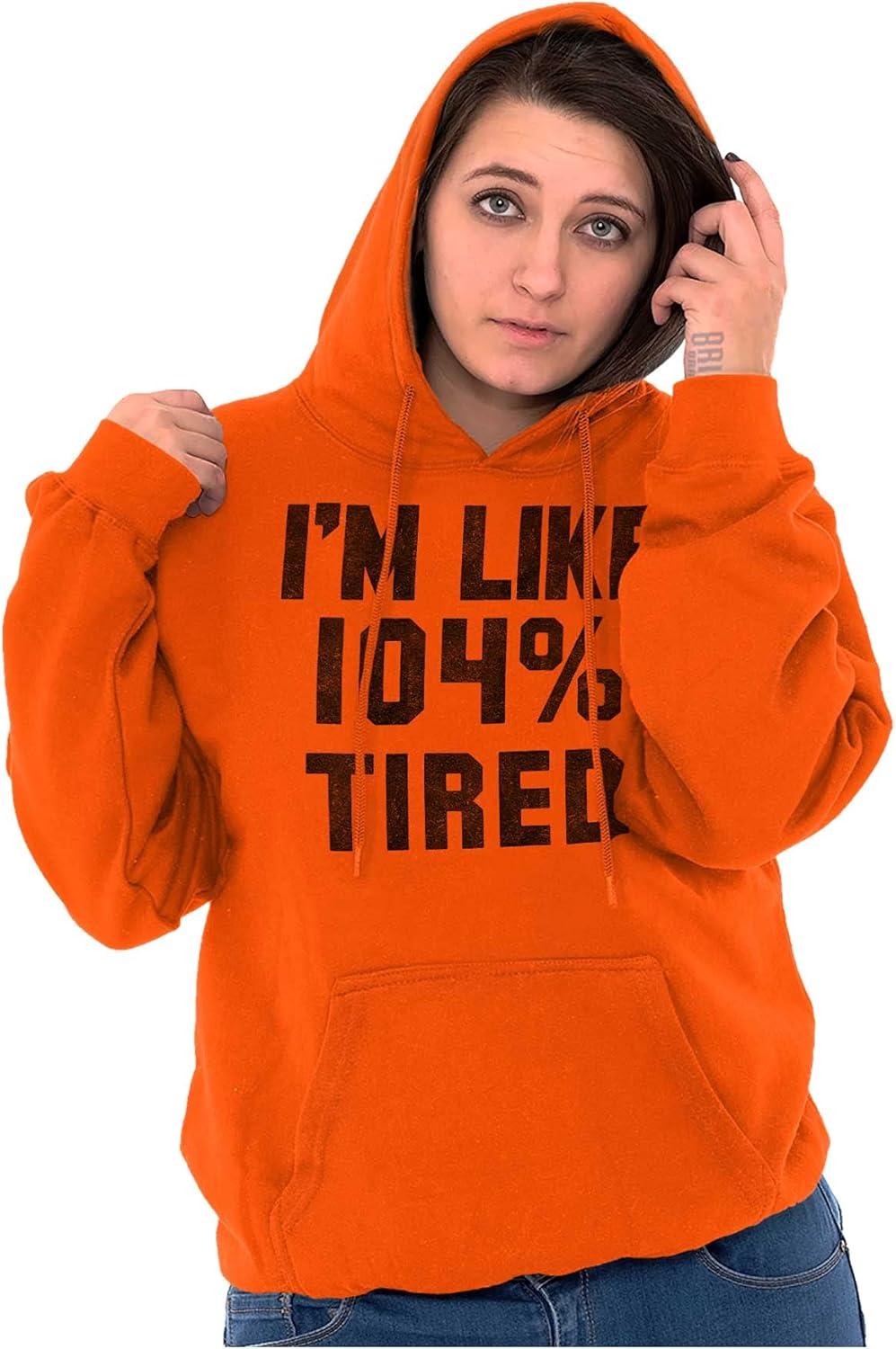 imageBrisco Brands Im Like 104 Percent Tired Lazy Day Hoodie Sweatshirt Women MenOrange