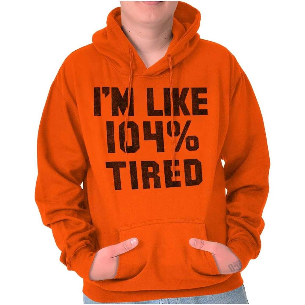 imageBrisco Brands Im Like 104 Percent Tired Lazy Day Hoodie Sweatshirt Women MenOrange