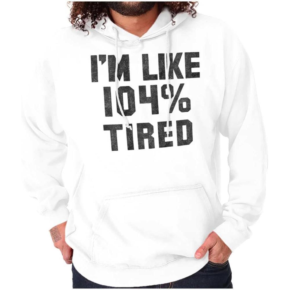 imageBrisco Brands Im Like 104 Percent Tired Lazy Day Hoodie Sweatshirt Women MenWhite