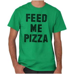 Brisco Brands Feed Me Pizza Graphic T Shirt Men or Women(Antique Irish Green)