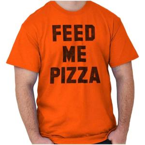 Brisco Brands Feed Me Pizza Graphic T Shirt Men or Women(Antique Orange)