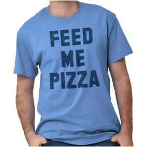 Brisco Brands Feed Me Pizza Graphic T Shirt Men or Women(Carolina Blue)