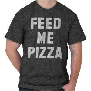 Brisco Brands Feed Me Pizza Graphic T Shirt Men or Women(Dark Heather)