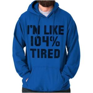 Brisco Brands I’m Like 104 Percent Tired Lazy Day Hoodie Sweatshirt Women Men(Royal)