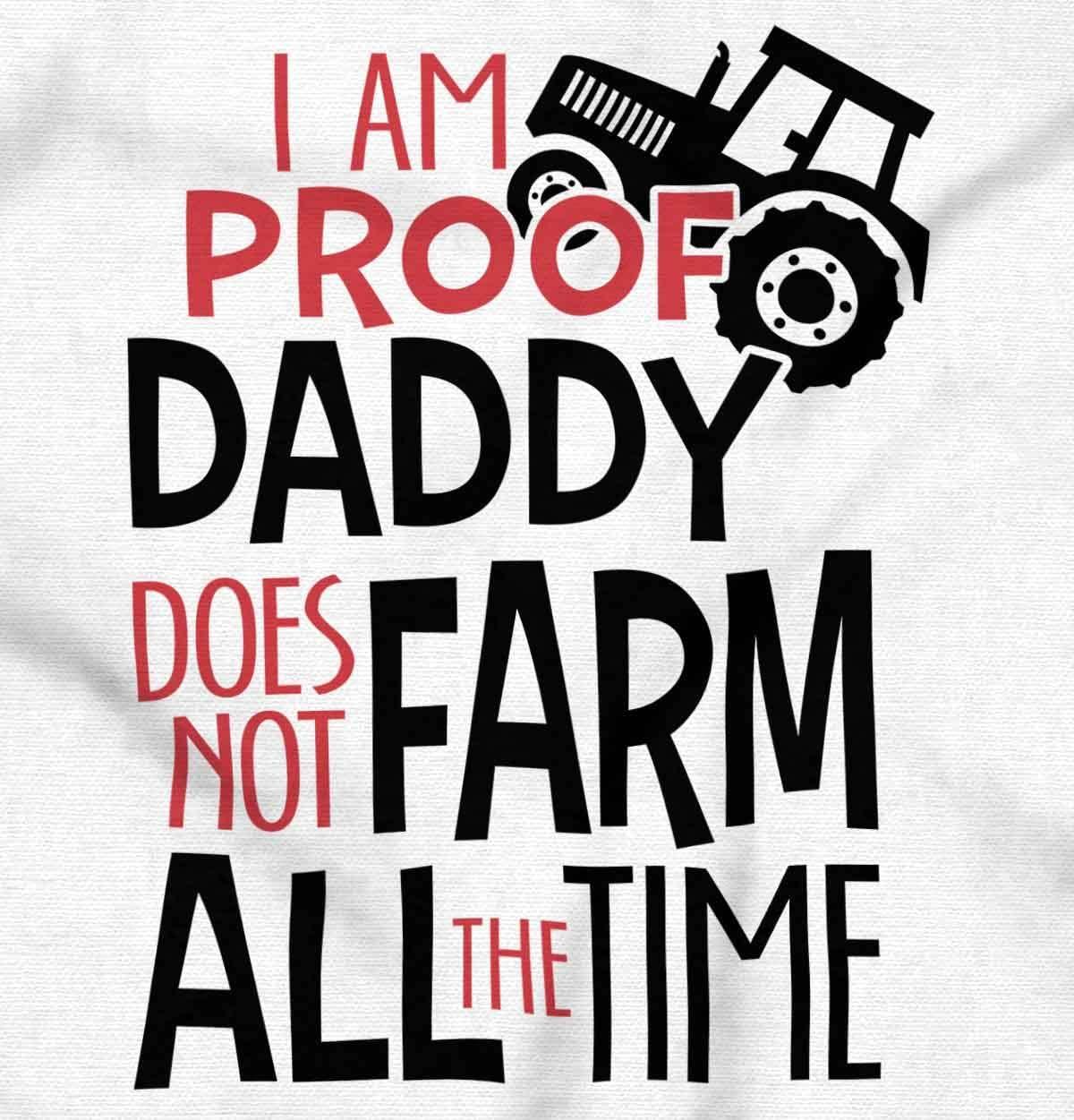imageBrisco Brands Proof Daddy Doesnt Farm All the Time Baby Romper Boys or GirlsWhite
