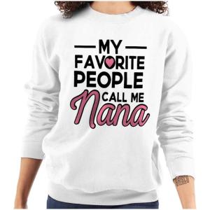 Brisco Brands My Favorite People Call Me Nana Cute Women Crewneck Sweatshirt(White)